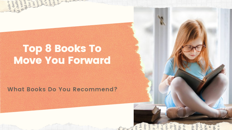 Top 8 Books To Move You Forward